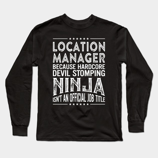 Location manager Because Hardcore Devil Stomping Ninja Isn't An Official Job Title Long Sleeve T-Shirt by RetroWave